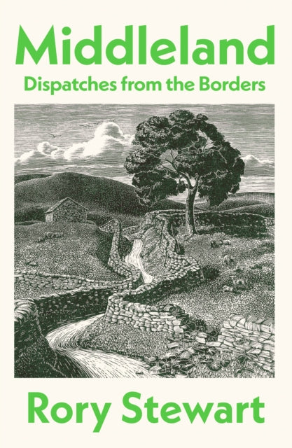 Middleland : Dispatches from the Borders by Rory Stewart 9781787336247