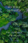 The Distance of a Shout: Selected Poems by Michael Ondaatje 9781787336315