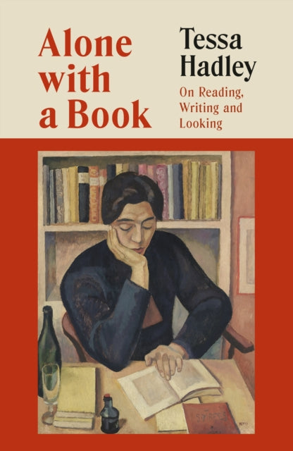 Alone with a Book : On Reading, Writing and Looking by Tessa Hadley 9781787336797