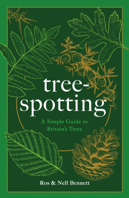 Tree-spotting : A Simple Guide to Britain's Trees by Nell Bennett 9781787398702