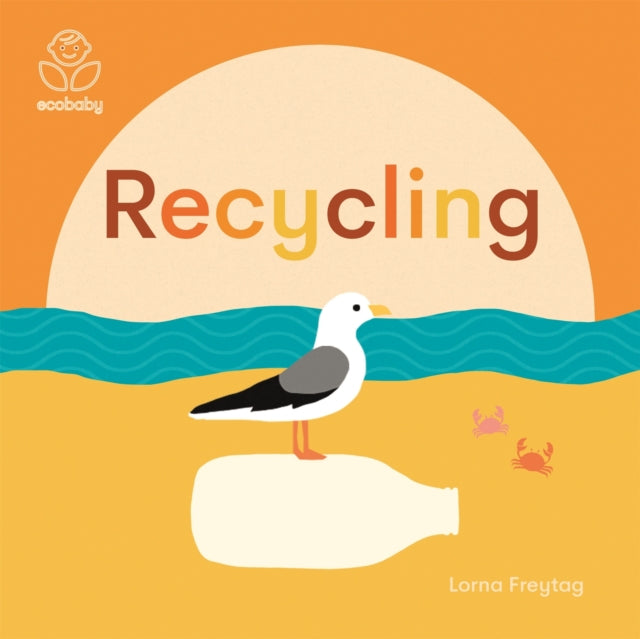 Eco Baby: Recycling by Lorna Freytag 9781787416703