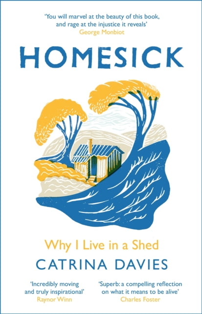 Homesick : Why I Live in a Shed by Catrina Davies 9781787478664