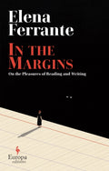 In the Margins. On the Pleasures of Reading and Writing by Elena Ferrante 9781787704169