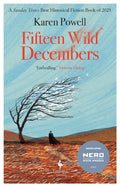 Fifteen Wild Decembers : SHORTLISTED FOR THE NERO BOOK AWARDS 2023 by Karen Powell 9781787705456