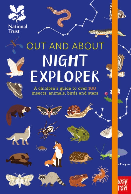 National Trust: Out and About Night Explorer : A children’s guide to over 100 insects, animals, birds and stars by Robyn Swift 9781788004404