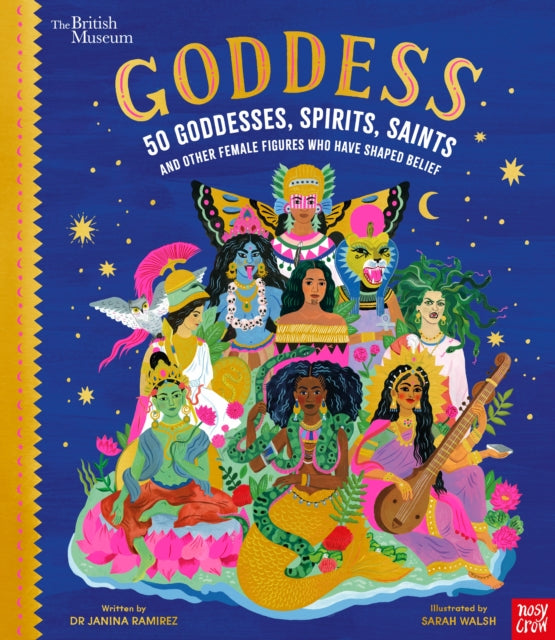 British Museum: Goddess: 50 Goddesses, Spirits, Saints and Other Female Figures Who Have Shaped Belief by Dr Janina Ramirez 9781788009959