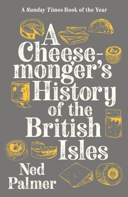 A Cheesemonger's History of The British Isles by Ned Palmer 9781788161176