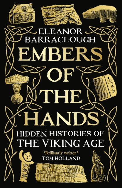 Embers of the Hands : Hidden Histories of the Viking Age by Eleanor Barraclough 9781788166744