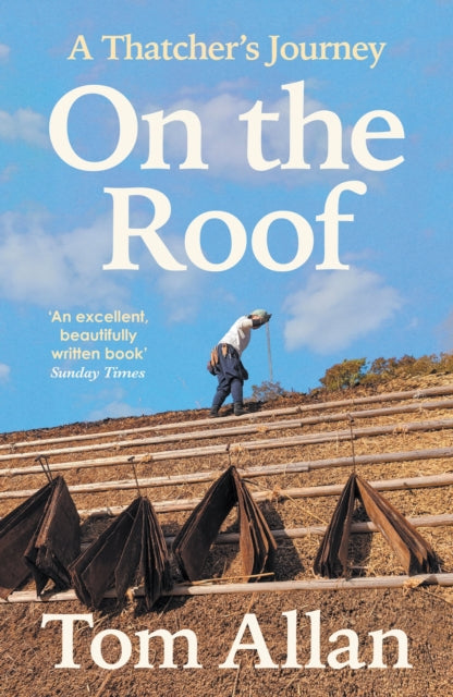 On The Roof : A Thatcher's Journey by Tom Allan 9781788167444