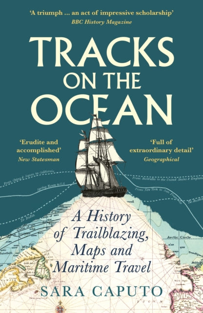 Tracks on the Ocean : A History of Trailblazing, Maps and Maritime Travel by Dr Sara Caputo 9781788168830