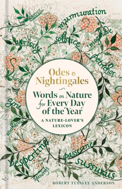 Odes and Nightingales : Words on nature for every day of the year by Robert Tuesley Anderson 9781788406802