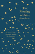 The Meaning of Birds by Simon Barnes 9781788542814