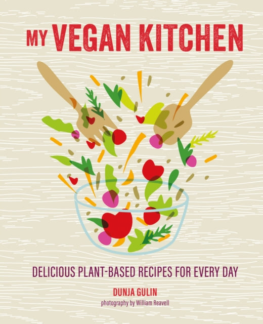 My Vegan Kitchen : Delicious Plant-Based Recipes for Every Day by Dunja Gulin 9781788796514