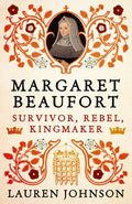 Margaret Beaufort : Survivor, Rebel, Kingmaker by Lauren Johnson 9781789541649