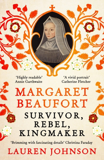 Margaret Beaufort : Survivor, Rebel, Kingmaker by Lauren Johnson 9781789541656
