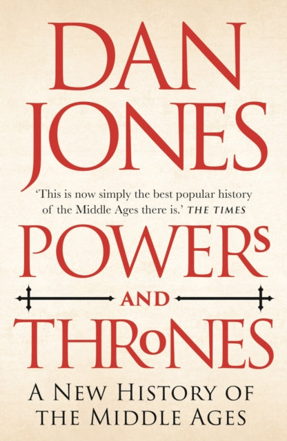 Powers and Thrones : A New History of the Middle Ages by Dan Jones 9781789543544