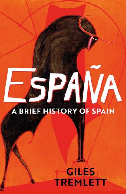 Espana: a Brief History of Spain by Giles Tremlett 9781789544381
