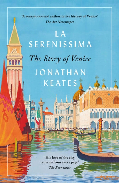 La Serenissima : The Story of Venice by Jonathan Keates 9781789545067