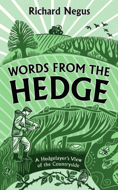 Words from the Hedge : A Hedgelayer’s View of the Countryside by Richard Negus 9781789652031