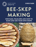 Bee-Skep Making : Heritage, folklore and how to make and use your own skeps by Chris Park 9781789943306