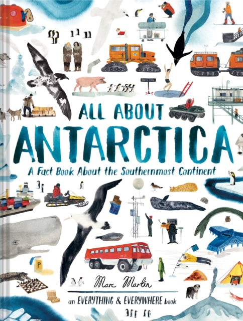 All About Antarctica : A Fact Book About the Southernmost Continent by Marc Martin 9781797224695