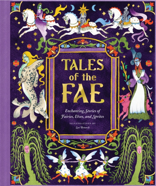 Tales of the Fae : Enchanting Stories of Fairies, Elves, and Sprites by Chronicle Chronicle Books 9781797237701