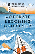 Moderate Becoming Good Later : Sea Kayaking the Shipping Forecast - as seen on the BBC Travel Show by Katie Carr 9781800076105