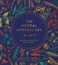 The Herbal Apothecary : Recipes, Remedies and Rituals by Christine Iverson 9781800079854