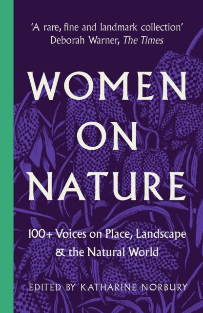 Women on Nature : 100+ Voices on Place, Landscape & the Natural World by Katharine Norbury 9781800181410