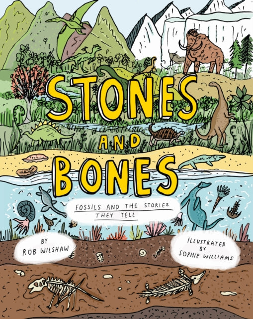 Stones and Bones : Fossils and the stories they tell by Rob Wilshaw 9781800660427