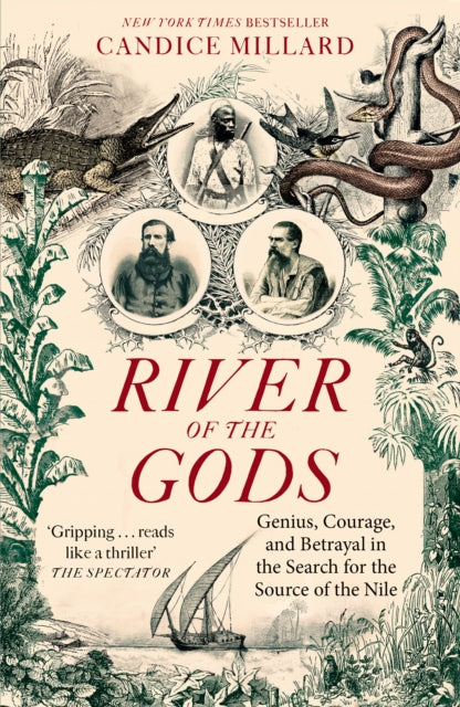 River of the Gods : Genius, Courage, and Betrayal in the Search for the Source of the Nile by Candice Millard 9781800752634