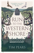 Run to the Western Shore : `Surprising, poignant, elemental' novel from award-winning author by Tim Pears 9781800752993