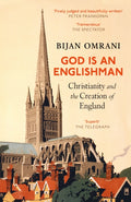 God is an Englishman : Christianity and the Creation of England by Bijan Omrani 9781800753082