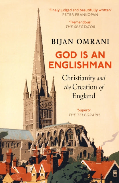 God is an Englishman : Christianity and the Creation of England by Bijan Omrani 9781800753082