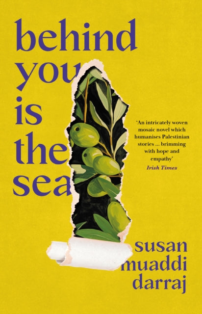 Behind You is the Sea : The ‘Dazzling’ Debut Novel Exploring Lives of Palestinian Families by Susan Muaddi Darraj 9781800754195