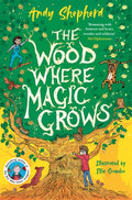 The Wood Where Magic Grows : an enchanting new series from the bestselling author of The Boy Who Grew Dragons by Andy Shepherd 9781800785717