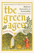 The Green Ages : Medieval Innovations in Sustainability by Annette Kehnel 9781800816275