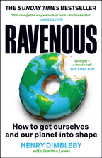 Ravenous : How to get ourselves and our planet into shape by Henry Dimbleby 9781800816527