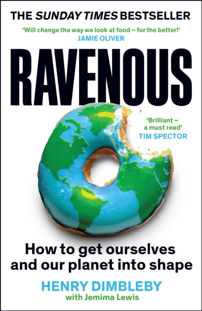 Ravenous : How to get ourselves and our planet into shape by Henry Dimbleby 9781800816527