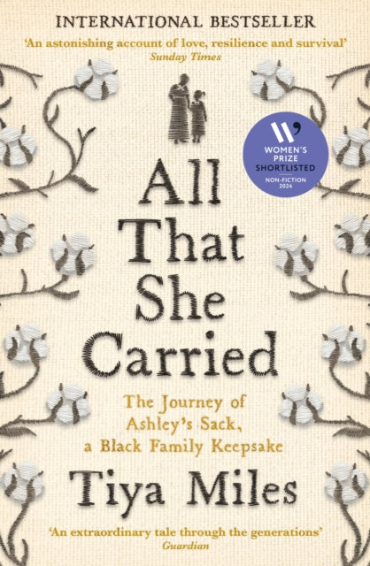 All That She Carried : The Journey of Ashley's Sack, a Black Family Keepsake by Tiya Miles 9781800818217