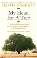 My Head For A Tree : The Extraordinary Story of the Bishnoi, the World’s First Eco-Warriors by Martin Goodman 9781800818712