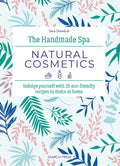 The Handmade Spa: Natural Cosmetics : Indulge Yourself with 20 ECO-Friendly Recipes to Make at Home by Sara Dumenil 9781800922112
