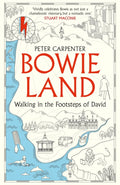 BOWIELAND : Walking In The Footsteps Of David by Peter Carpenter 9781800961548
