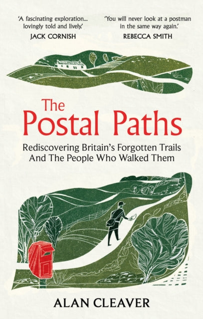 The Postal Paths : Rediscovering Britain's Forgotten Trails And The People Who Walked Them by Alan Cleaver 9781800962231