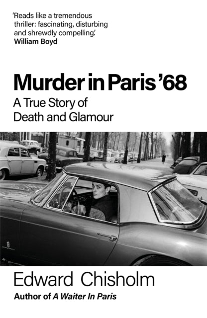 Murder In Paris '68 : A true story of death and glamour by Edward Chisholm 9781800962675