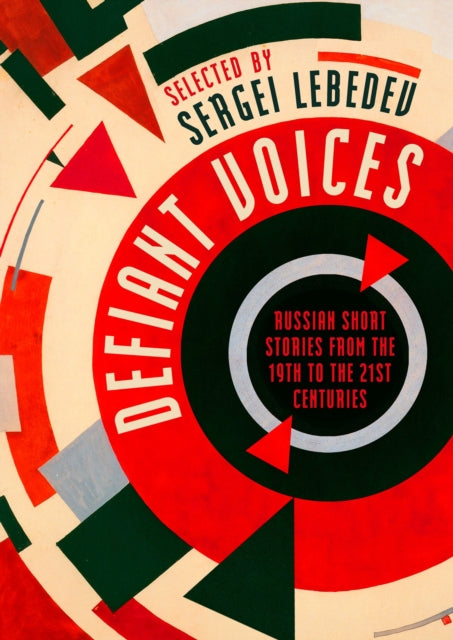 Defiant Voices : Russian Short Stories from the 19th to the 21st Centuries by Sergei Lebedev 9781801104128