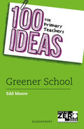 100 Ideas for Primary Teachers: Greener School by Edd Moore 9781801997843