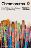 Chromorama : How Colour Changed Our Way of Seeing by Riccardo Falcinelli 9781802060300