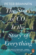 The Story of CO2 Is the Story of Everything by Peter Brannen 9781802062328
