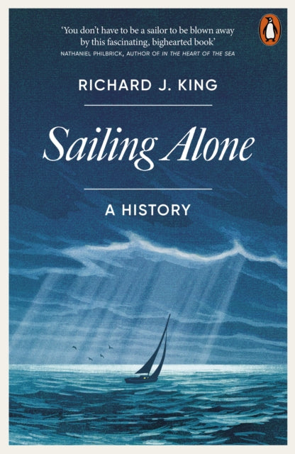 Sailing Alone : A History by Richard J. King 9781802063097